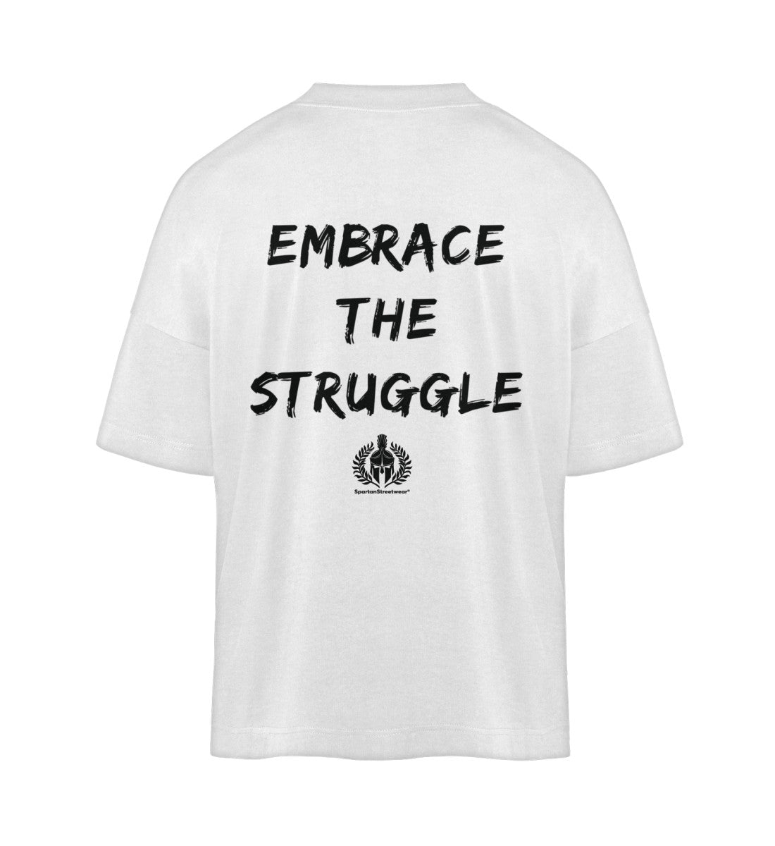 EMBRACE THE STRUGGLE T-SHIRT - Organic Oversized Shirt